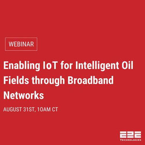 Enabling IoT for Intelligent Oil Fields through Broadband Networks